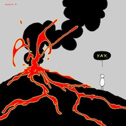 Cartoon of person standing on erupting volcano saying 'yay'.